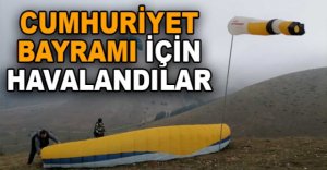 CUMHURİYET BAYRAMI İÇİN HAVALANDILAR