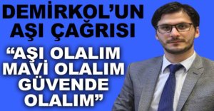DEMİRKOL’UN AŞI ÇAĞRISI