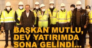 DEV YATIRIMDA SONA GELİNDİ