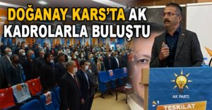 DOĞANAY KARS’TA AK KADROLARLA BULUŞTU