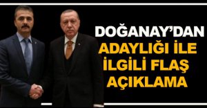 DOĞANAY'DAN FLAŞ AÇIKLAMA