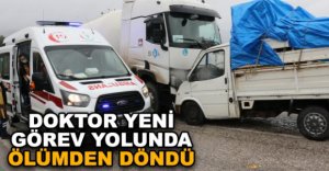 DOKTOR YENİ GÖREV YOLUNDA ÖLÜMDEN DÖNDÜ
