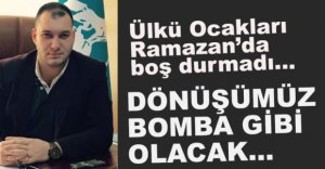 "DÖNÜŞÜMÜZ BOMBA GİBİ OLACAK"