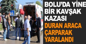 DURAN ARACA ÇARPARAK YARALANDI