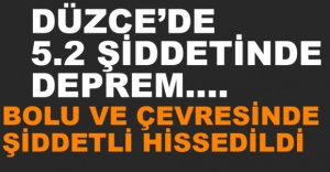 DÜZCE'DE KORKUTAN DEPREM