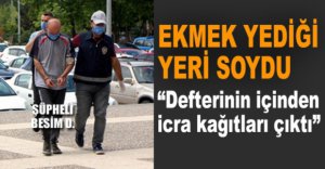 EKMEK YEDİĞİ YERİ SOYDU