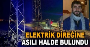 ELEKTRİK DİREĞİNE ASILI HALDE BULUNDU