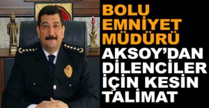EMNİYET MÜDÜRÜ'NDEN KESİN TALİMAT