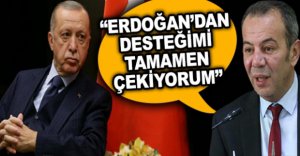 “ERDOĞAN’DAN DESTEĞİMİ TAMAMEN ÇEKİYORUM”