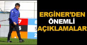 ERGİNER’DEN ÖNEMLİ AÇIKLAMALAR