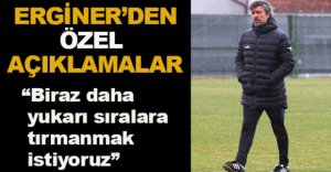 ERGİNER’DEN ÖZEL AÇIKLAMALAR