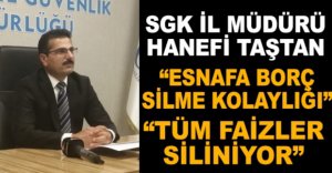 “ESNAFA BORÇ SİLME KOLAYLIĞI”