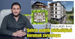 "ESTETİK BÜTÜNLÜĞÜ KORUMAK ZORUNDAYIZ"