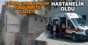 EVİNDE ÇIKAN YANGINI SÖNDÜRMEYE ÇALIŞTI