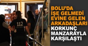 EVİNE GELENLER KORKUNÇ MANZARAYLA KARŞILAŞTI