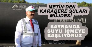 FATİH METİN’DEN KARADERE SULARI MÜJDESİ