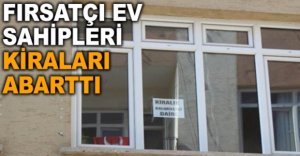 FIRSATÇI EV SAHİPLERİ KİRALARI ABARTTI