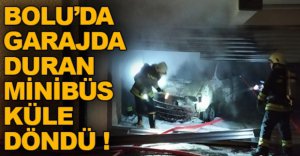 GARAJDAKİ MİNİBÜS KÜLE DÖNDÜ