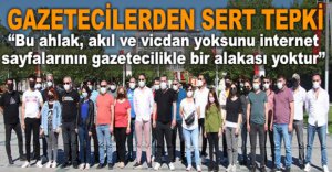 GAZETECİLERDEN SERT TEPKİ
