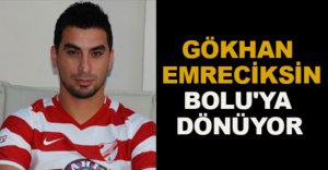 GÖKHAN  EMRECİKSİN BOLU'YA DÖNÜYOR
