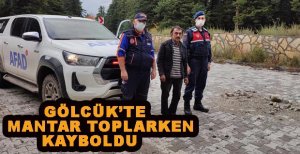 GÖLCÜK’TE MANTAR TOPLARKEN KAYBOLDU