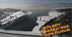 GÖLKÖY BARAJINDA SON DURUM