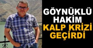 GÖYNÜKLÜ HAKİM KALP KRİZİ GEÇİRDİ