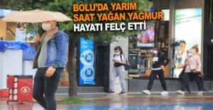 YARIM SAATLİK YAĞMUR HAYATI FELÇ ETTİ