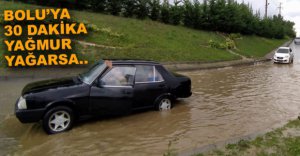 BOLU'DA 30 DAKİKA YAĞMUR YAĞARSA..