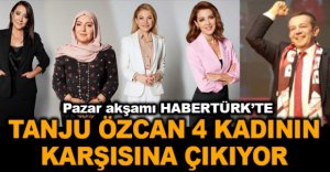 ÖZCAN 4 KADININ KARŞISINA ÇIKIYOR