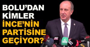 HANGİ İSİMLER İNCE'NİN PARTİSİNE GEÇİYOR?