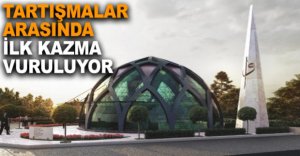 İLK KAZMA VURULUYOR