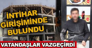 İNTİHAR GİRİŞİMİNDE BULUNDU