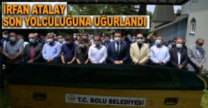 İRFAN ATALAY SON YOLCULUĞUNA UĞURLANDI