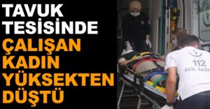 KADIN İŞÇİ ÖLÜMDEN DÖNDÜ