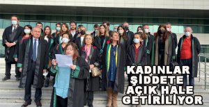 KADINLAR ŞİDDETE AÇIK HALE GETİRİLİYOR