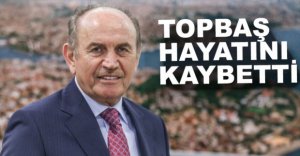 KADİR TOPBAŞ HAYATINI KAYBETTİ