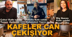 KAFELER ESKİ GÜNLERİNİ ARIYOR