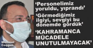 “KAHRAMANCA MÜCADELE UNUTULMAYACAK”