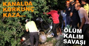 KANALDA KORKUNÇ KAZA