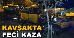 KAVŞAKTA FECİ KAZA