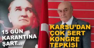 KAZIM KARSU'DAN KONGREYE SERT TEPKİ