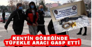 KENTİN GÖBEĞİNDE TÜFEKLE ARAÇ GASP ETTİ