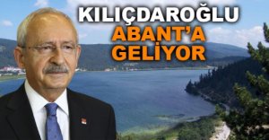 KILIÇDAROĞLU ABANT’A GELİYOR