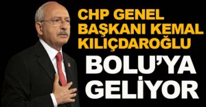 KILIÇDAROĞLU BOLU'YA GELİYOR