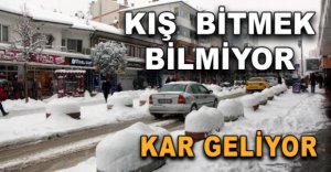 KIŞ BİTMEK BİLMİYOR