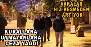 KISITLAMALARA UYMAYANLARA CEZA YAĞDI