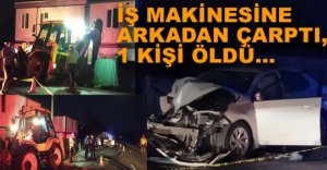 KORKUNÇ KAZA, 1 ÖLÜ 1 YARALI