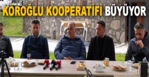 KÖROĞLU KOOPERATİFİ BÜYÜYOR