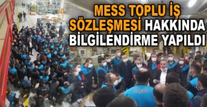 MESS TOPLU İŞ SÖZLEŞMESİ HAKKINDA BİLGİLENDİRME YAPILDI